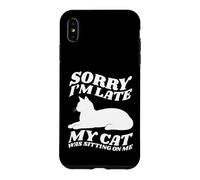 Carcasa para iPhone XS MAX Lo Siento, llego Tarde, mi Gato Estaba Sentado Encima de mí, Amante de los Gatos