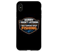 Carcasa para iPhone XS MAX Lo Siento, no Estaba Escuchando, Estaba Pensando en Pescar Fisher