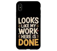 Carcasa para iPhone XS MAX Looks Like My Work Here Is Done Sarcasmo de Oficina -