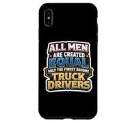 Carcasa para iPhone XS MAX Los Hombres fueron Creados Iguales, Solo los Mejores se convirtieron en Conductores de Camiones
