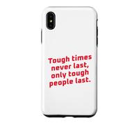Carcasa para iPhone XS MAX Los Tiempos difíciles Nunca Duran Solo Las Personas duras Duran motivacionales