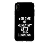 Carcasa para iPhone XS MAX me debes Dinero hablemos de Negocios Gracioso Sarcástico