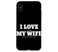 Carcasa para iPhone XS MAX Me Encanta Cuando mi Esposa me Deja Comprar Piezas de Coche Car Guy Funny