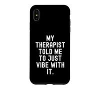 Carcasa para iPhone XS MAX mi Terapeuta me Dijo Que Solo Vibe con Ella Cita