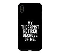Carcasa para iPhone XS MAX mi Terapeuta se retiró por mi Gracioso Humor Sarcástico