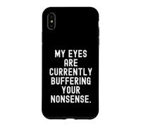 Carcasa para iPhone XS MAX mis Ojos están Actualmente amortiguando Tus tonterías Witty