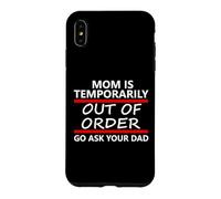 Carcasa para iPhone XS MAX Mom is Temporarily out of Order Sign Father Go Ask Your Dad