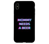 Carcasa para iPhone XS MAX Mommy Needs A Beer Mom Drinking Alcohol Slogan