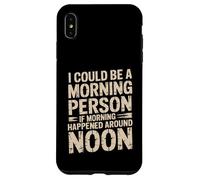 Carcasa para iPhone XS MAX Morning Person If Noon Was Morning -