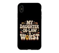 Carcasa para iPhone XS MAX My Daughter-In-Law Is Worst Sarcasmo de los suegros