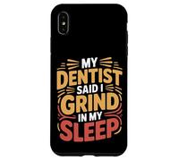 Carcasa para iPhone XS MAX My Dentist Said I Grind In My Sleep Dental Molar Jokes -