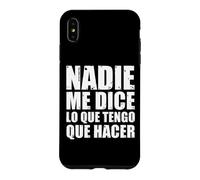 Carcasa para iPhone XS MAX Nadie me Dice lo Que Tengo Que Hacer