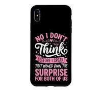 Carcasa para iPhone XS MAX No I Don't Think Before I Speak That Would Ruin The Surprise