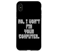 Carcasa para iPhone XS MAX No I Won'T Fix Your Computer Funny Family IT Nerd PC Gamer