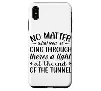 Carcasa para iPhone XS MAX No Importa lo Que estés pasando Hay una luz en la