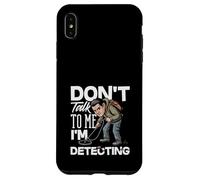 Carcasa para iPhone XS MAX No me hables, Estoy detectando un Detector de Metales Divertido