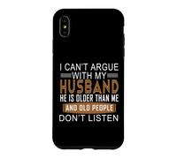 Carcasa para iPhone XS MAX No Puedo discutir con mi Esposo Que es Mayor Que yo