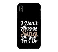 Carcasa para iPhone XS MAX No Siempre Canto oh Espera, sí, lo Hago
