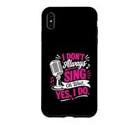 Carcasa para iPhone XS MAX No Siempre Canto Oh, Espera, sí, lo Hago, Funny Singer