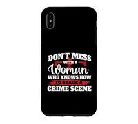 Carcasa para iPhone XS MAX No te metas con una Mujer Que Sabe cómo organizar una Escena del Crimen