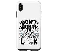 Carcasa para iPhone XS MAX No te Preocupes Solo Voy A Mirar Divertido Dentista Dental