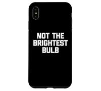 Carcasa para iPhone XS MAX Not The Brightest Bulb - Divertido Dicho sarcástico Lindo Novedad