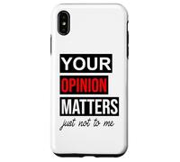 Carcasa para iPhone XS MAX of Course Your Opinion Matters Just Not to Me I Don't Care