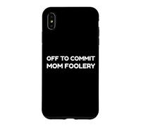 Carcasa para iPhone XS MAX Off To Commit Mom Foolery Funny Mother's Day Humor Sarcastic