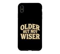 Carcasa para iPhone XS MAX Older But Not Wiser Envejecimiento Cumpleaños Humor Bromista