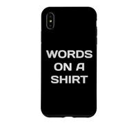 Carcasa para iPhone XS MAX Palabras En Una Camisa Parodia Sarcástica Irónica Words On A