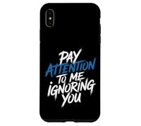Carcasa para iPhone XS MAX Pay Attention To Me Ignoring You Sarcastic Introvert -