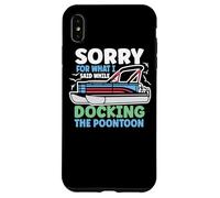 Carcasa para iPhone XS MAX Perdón por lo Que Dije Mientras atracaba el Bote pontón