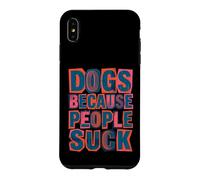 Carcasa para iPhone XS MAX Perros Porque la Gente Chupa Divertido Amante de los Perros