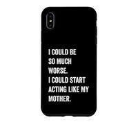 Carcasa para iPhone XS MAX Podría ser Mucho Peor Que podría Empezar a Actuar como mi Madre