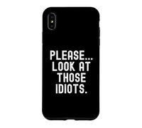 Carcasa para iPhone XS MAX por Favor mira Esa Graciosa Cita sarcástica de Esos Idiotas