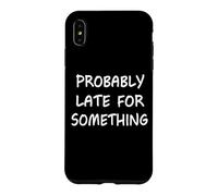 Carcasa para iPhone XS MAX Probablemente Tarde para Algo Gracioso Diciendo Humor Nunca a Tiempo