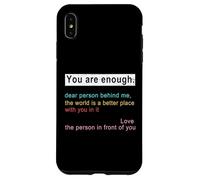 Carcasa para iPhone XS MAX Querida Persona detrás de mí El Mundo es un Lugar Mejor, Eres Suficiente