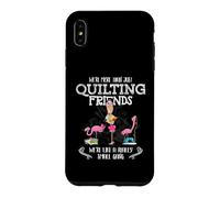 Carcasa para iPhone XS MAX Quilter Gift - were More Than Just Quilting Friends Flamingo