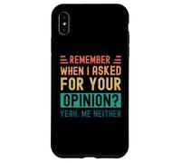 Carcasa para iPhone XS MAX ¿Recuerdas Cuando te pregunté tu opinión? Sí, yo Tampoco