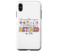 Carcasa para iPhone XS MAX Retired 2026 Im Retired Not My Problem Anymore Retirement 26