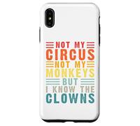Carcasa para iPhone XS MAX Retro Not My Circus Not My Monkeys But I Know The Clowns