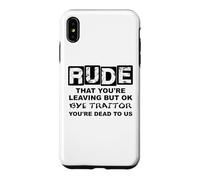 Carcasa para iPhone XS MAX Rude That You'Re Leaving But Ok Bye Traitor Youre Dead To Us