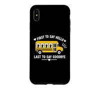 Carcasa para iPhone XS MAX School Bus Driver First To Say Hello Last To Say Goodbye