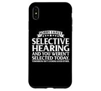 Carcasa para iPhone XS MAX Selective Hearing Not Listening Not Selected I Don't Listen