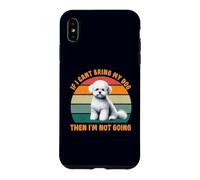 Carcasa para iPhone XS MAX Si no Puedo Llevar a mi Perro Bichon Frise, no me voy a Hacer Fan de los Perros