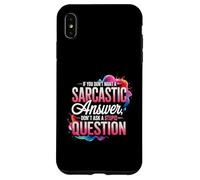 Carcasa para iPhone XS MAX Si no Quiere una Respuesta sarcástica no Haga una Pregunta St pid