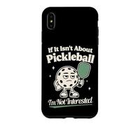 Carcasa para iPhone XS MAX Si no se Trata de Pickleball, no Estoy interesado en el Jugador de Pickleball