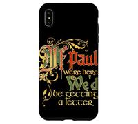 Carcasa para iPhone XS MAX Si Paul estuviera aquí, recibiríamos una Carta con Letras Antiguas.