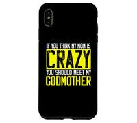 Carcasa para iPhone XS MAX Si Piensas Que mi mamá está Loca, debería Conocer a mi Madrina | Madrina