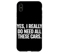 Carcasa para iPhone XS MAX Sí, Realmente Necesito Todos Estos Coches Car Guy Car Mechanic